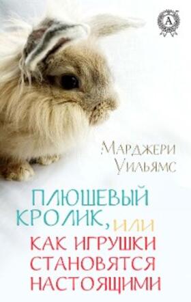 Williams |  Plyushevyy Krolik, ili Kak igrushki stanovyatsya nastoyashchimi | eBook | Sack Fachmedien