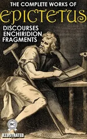 Epictetus |  The Complete Works of Epictetus. Illustrated | eBook | Sack Fachmedien