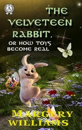 Williams |  The Velveteen Rabbit, or How Toys Become Real | eBook | Sack Fachmedien