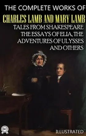 Lamb |  The Complete Works of Charles Lamb and Mary Lamb. Illustrated | eBook | Sack Fachmedien