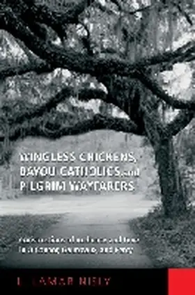 Nisly |  Wingless Chickens, Bayou Catholics, and Pilgrim Wayfarers: Constructions of Audience and Tone in O'Connor, Gautreaux, and Percy | Buch |  Sack Fachmedien