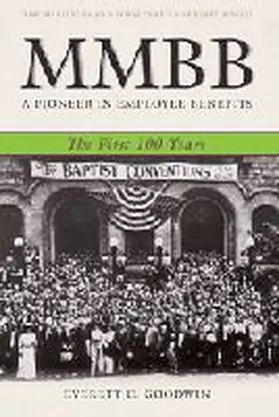 Goodwin |  MMBB: A Pioneer in Employee Benefits - The First 100 Years | Buch |  Sack Fachmedien