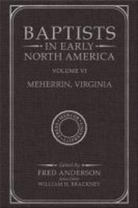 Anderson | Baptists in Early North America-Meherrin, Virginia: Volume VI | Buch | 978-0-88146-697-3 | sack.de