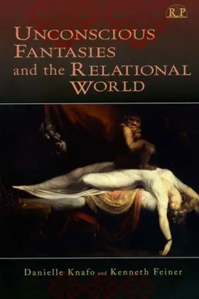 Knafo / Feiner |  Unconscious Fantasies and the Relational World | Buch |  Sack Fachmedien