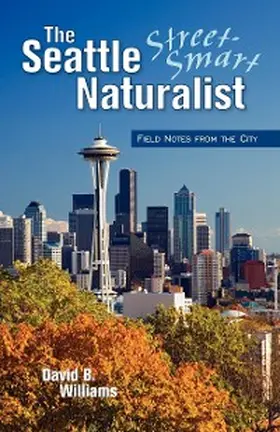 Williams |  The Seattle Street-Smart Naturalist | eBook | Sack Fachmedien