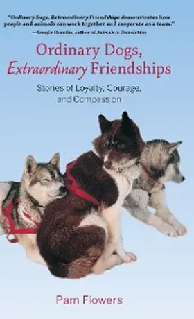 Flowers |  Ordinary Dogs, Extraordinary Friendships | eBook | Sack Fachmedien