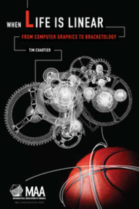 Chartier |  When Life Is Linear: From Computer Graphics to Bracketology | Buch |  Sack Fachmedien