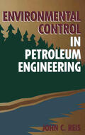 Reis Ph. D. / Reis Ph.D. |  Environmental Control in Petroleum Engineering | Buch |  Sack Fachmedien