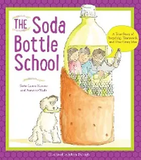 Slade / Kutner / Darragh |  The Soda Bottle School: A True Story of Recycling, Teamwork, and One Crazy Idea | eBook | Sack Fachmedien