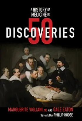 Vigliani / Eaton / Hoose |  A History of Medicine in 50 Discoveries | eBook | Sack Fachmedien