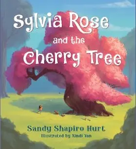 Shapiro-Hurt |  Sylvia Rose and the Cherry Tree | eBook | Sack Fachmedien