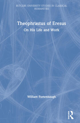 Fortenbaugh |  Theophrastus of Eresus | Buch |  Sack Fachmedien