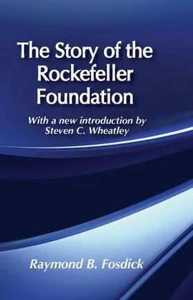 Fosdick | The Story of the Rockefeller Foundation | Buch | 978-0-88738-248-2 | www.sack.de