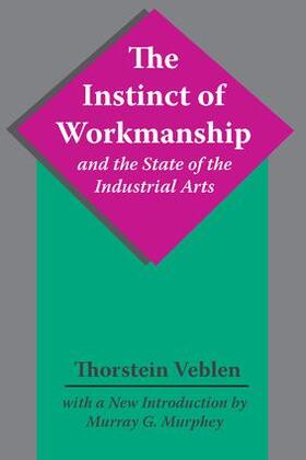 Veblen | The Instinct of Workmanship and the State of the Industrial Arts | Buch | 978-0-88738-807-1 | sack.de