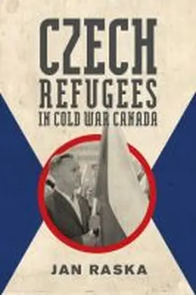 Raska |  Czech Refugees in Cold War Canada | Buch |  Sack Fachmedien