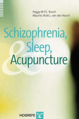 Bosch / Noort | Schizophrenia, Sleep, and Acupuncture | Buch | 978-0-88937-355-6 | sack.de
