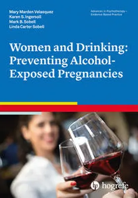 Velasquez / Ingersoll / Sobell | Women and Drinking: Preventing Alcohol-Exposed Pregnancies | Buch | 978-0-88937-401-0 | sack.de
