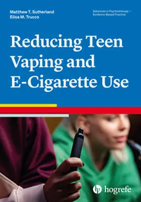 Sutherland / Trucco |  Reducing Teen Vaping and E-Cigarette Use | Buch |  Sack Fachmedien