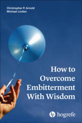Arnold / Linden |  How to Overcome Embitterment With Wisdom | Buch |  Sack Fachmedien