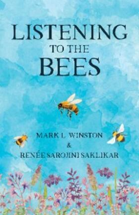Winston / Saklikar |  Listening to the Bees | eBook | Sack Fachmedien