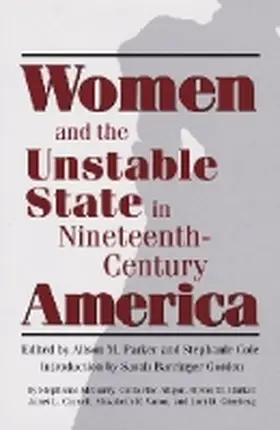 Parker / Cole |  Women and the Unstable State in Nineteenth-Century America | Buch |  Sack Fachmedien