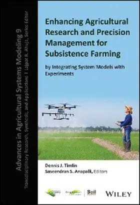Timlin / Anapalli |  Enhancing Agricultural Research and Precision Management for Subsistence Farming by Integrating System Models with Experiments | eBook | Sack Fachmedien