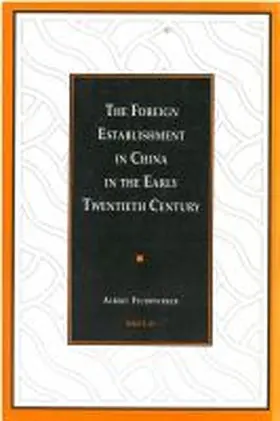 Feuerwerker |  The Foreign Establishment in China in the Early Twentieth Century, Volume 29 | Buch |  Sack Fachmedien