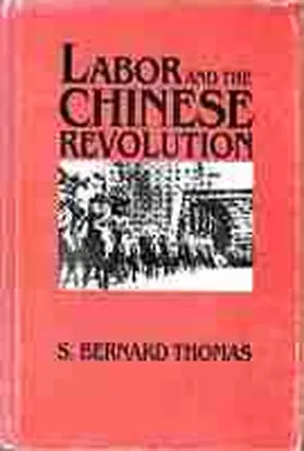 Thomas |  Labor and the Chinese Revolution | Buch |  Sack Fachmedien