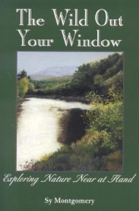 Montgomery |  The Wild Out Your Window | eBook | Sack Fachmedien