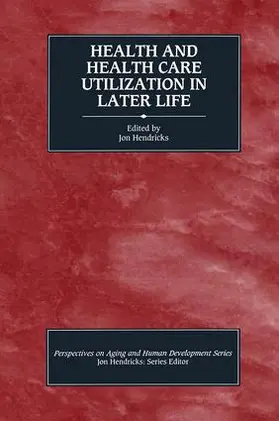 Hendricks |  Health and Health Care Utilization in Later Life | Buch |  Sack Fachmedien