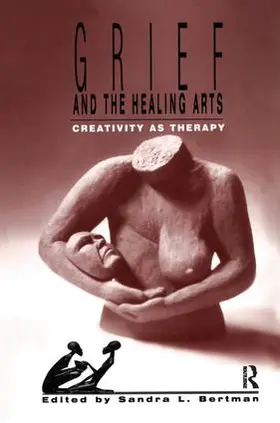 Bertman |  Grief and the Healing Arts | Buch |  Sack Fachmedien