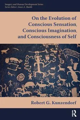 Kunzendorf |  On the Evolution of Conscious Sensation, Conscious Imagination, and Consciousness of Self | Buch |  Sack Fachmedien