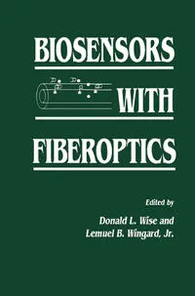 Wingard / Wise |  Biosensors with Fiberoptics | Buch |  Sack Fachmedien