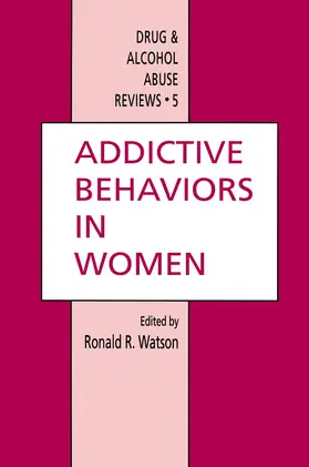 Watson | Addictive Behaviors in Women | Buch | 978-0-89603-257-6 | www.sack.de