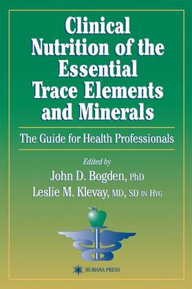 Klevay / Bogden | Clinical Nutrition of the Essential Trace Elements and Minerals | Buch | 978-0-89603-598-0 | sack.de