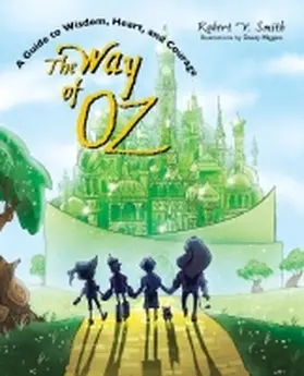 Smith |  The Way of Oz: A Guide to Wisdom, Heart, and Courage | Buch |  Sack Fachmedien