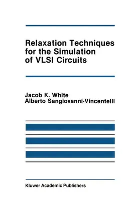 White / Sangiovanni-Vincentelli | Relaxation Techniques for the Simulation of VLSI Circuits | Buch | 978-0-89838-186-3 | sack.de