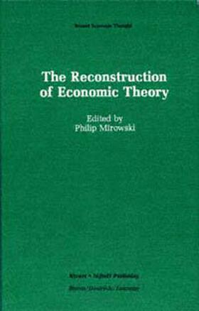 Mirowski | The Reconstruction of Economic Theory | Buch | 978-0-89838-211-2 | sack.de
