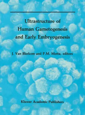 Motta / van Blerkom |  Ultrastructure of Human Gametogenesis and Early Embryogenesis | Buch |  Sack Fachmedien