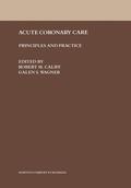 Califf / Wagner |  Acute Coronary Care | Buch |  Sack Fachmedien