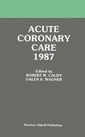 Califf / Wagner |  Acute Coronary Care 1987 | Buch |  Sack Fachmedien