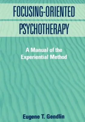 Gendlin |  Focusing-Oriented Psychotherapy | Buch |  Sack Fachmedien
