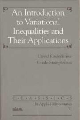 Kinderlehrer / Stampacchia | An Introduction to Variational Inequalities and Their Applications | Buch | 978-0-89871-466-1 | sack.de