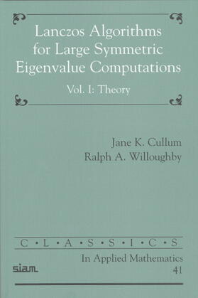 Cullum / Willoughby | Lanczos Algorithms for Large Symmetric Eigenvalue Computations, Volume I | Buch | 978-0-89871-523-1 | sack.de