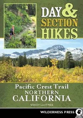 Lautner |  Day & Section Hikes Pacific Crest Trail: Northern California | eBook | Sack Fachmedien