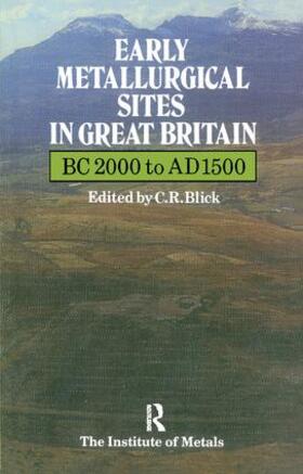 Blick | Early Metallurgical Sites in Great Britain | Buch | 978-0-901462-84-8 | sack.de