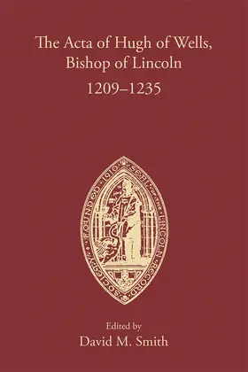 Smith |  The ACTA of Hugh of Wells, Bishop of Lincoln 1209-1235 | Buch |  Sack Fachmedien