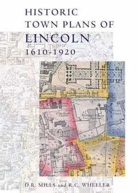 Mills / Wheeler |  Historic Town Plans of Lincoln, 1610-1920 | Buch |  Sack Fachmedien