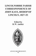 Ambler |  Lincolnshire Parish Correspondence of John Kaye, Bishop of Lincoln 1827-53 | Buch |  Sack Fachmedien