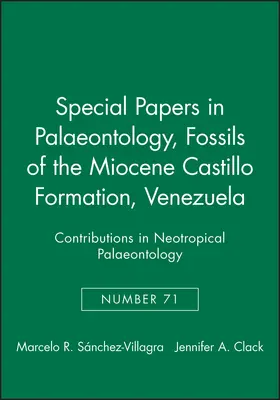 Sánchez-Villagra / Clack |  Special Papers in Palaeontology, Fossils of the Miocene Castillo Formation, Venezuela | Buch |  Sack Fachmedien